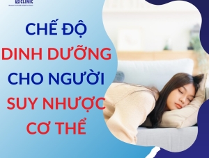 Chế Độ Dinh Dưỡng Cho Người Bị Suy Nhược Cơ Thể 